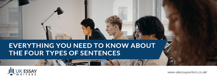 Everything You Need To Know About The Four Types Of Sentences